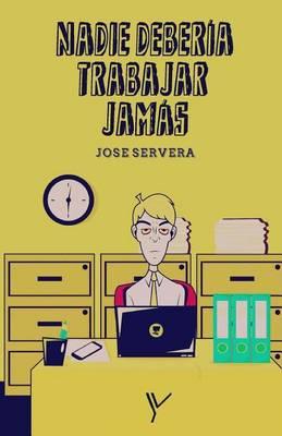 Nadie deberia trabajar jamas