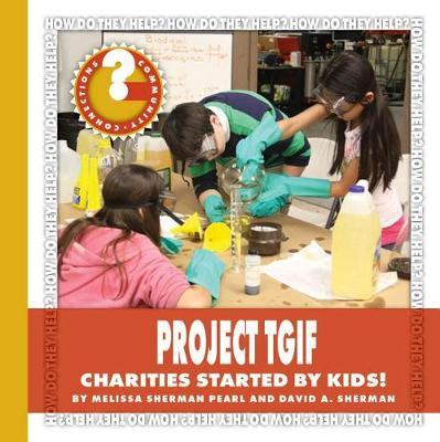 Project Tgif: Charities Started by Kids!