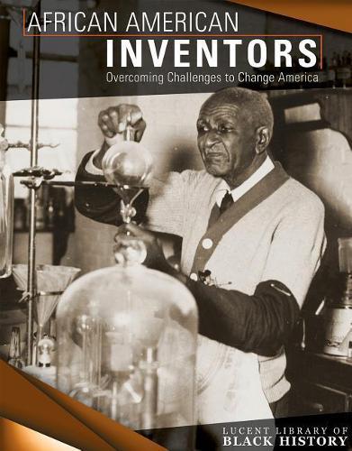 African American Inventors: Overcoming Challenges to Change America
