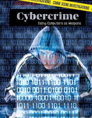 Cybercrime: Using Computers as Weapons