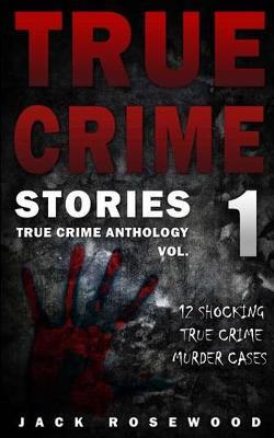 True Crime Stories: 12 Shocking True Crime Murder Cases
