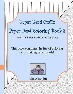 Paper Bead Crafts Paper Bead Coloring Book 2: With 1/2"" Paper Bead Cutting Templates