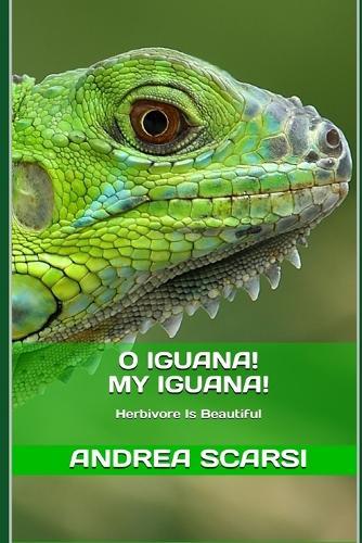 O Iguana! My Iguana!: Herbivore Is Beautiful
