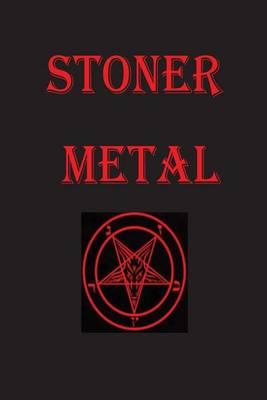Stoner Metal Journal: A Heavy Metal Journal: 150 page lined notebook/diary/journal