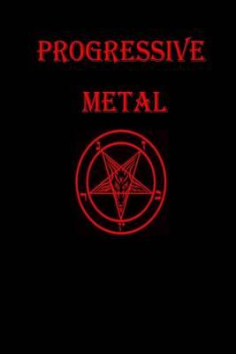 Progressive Metal Journal: A Heavy Metal Journal: 150 page lined notebook/diary/journal