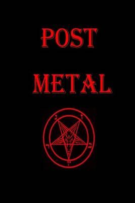 Post Metal Journal: A Heavy Metal Journal: 150 Page Lined Notebook/Diary/Journal