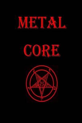 Metal Core Journal: A Heavy Metal Journal: 150 page lined notebook/diary/journal