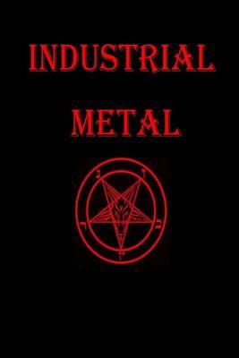 Industrial Metal Journal: A Heavy Metal Journal: 150 page lined notebook/diary/journal
