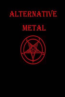 Alternative Metal Journal: A Heavy Metal Journal: 150 Page Lined Notebook/Diary/Journal