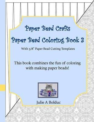 Paper Bead Crafts Paper Bead Coloring Book 3: With 5/8"" Paper Bead Cutting Templates