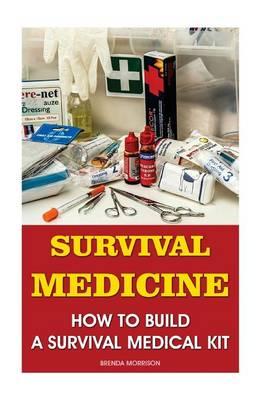 Survival Medicine: How to Build a Survival Medical Kit