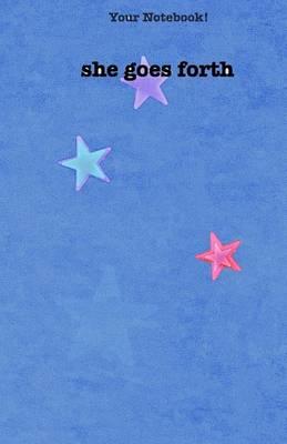 Your Notebook! She Goes Forth: And She Blesses the World (a Beautiful Journal in Blue)