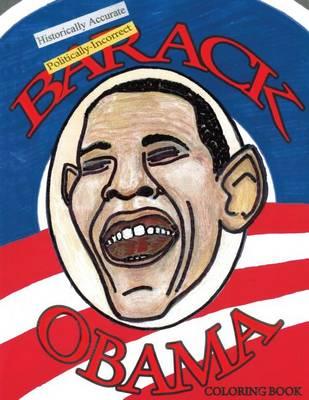 Historically Accurate Politically Incorrect BARACK OBAMA Coloring Book