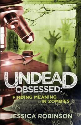 Undead Obsessed: Finding Meaning in Zombies