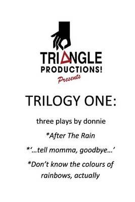 Trilogy One: Three Plays by Donnie