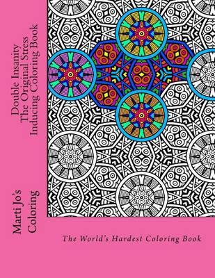Double Insanity - The Original Stress Inducing Coloring Book: The World's Hardest Coloring Book