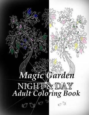 Adult Coloring Book - Magic Garden - Night & Day Coloring Book for Relax
