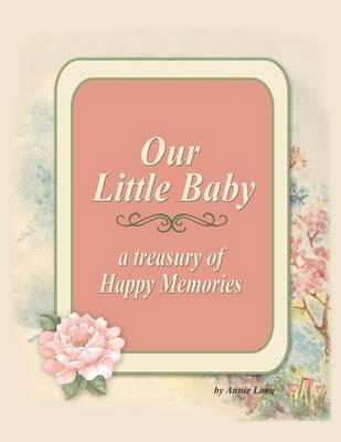 Our Little Baby: A Treasury of Happy Memories