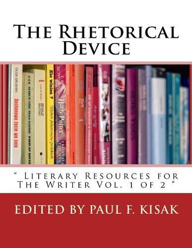 The Rhetorical Device: """ Literary Resources for The Writer Vol. 1 of 2 """