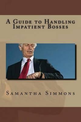 A Guide to Handling Impatient Bosses