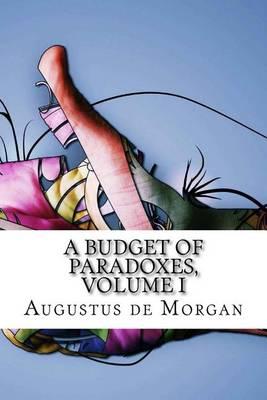 A Budget of Paradoxes, Volume I