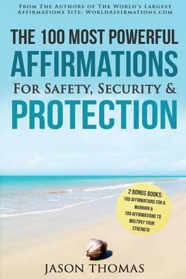 Affirmation the 100 Most Powerful Affirmations for Safety, Security & Protection