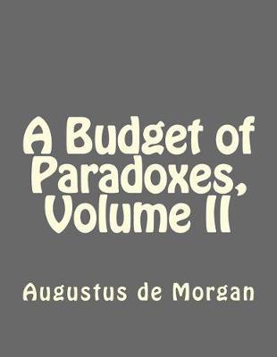 A Budget of Paradoxes, Volume II