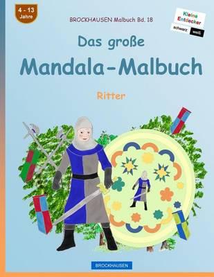 BROCKHAUSEN Malbuch Bd. 18 - Das grosse Mandala-Malbuch: Ritter
