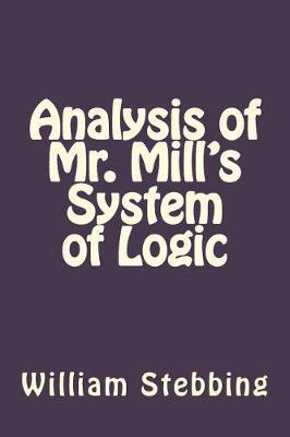 Analysis of Mr. Mill's System of Logic