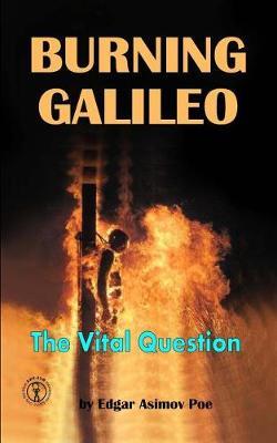 Burning Galileo: The Vital Question