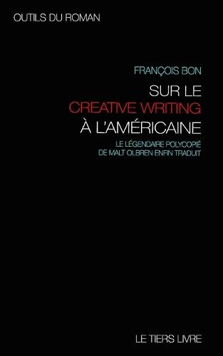 Outils du roman: avec Malt Olbren sur les pistes et exercices du creative writing a l'americaine