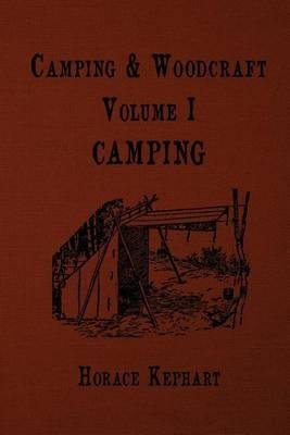 Camping and Woodcraft: For vacation campers and for travelers in the Wilderness