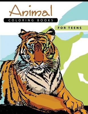 Animal Coloring Books for Teens: Stress Relief Coloring Book All ages Kids Teens Adults