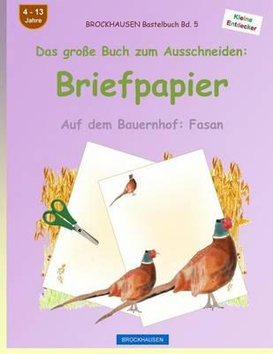 BROCKHAUSEN Bastelbuch Band 5 - Das große Buch zum Ausschneiden: Briefpapier: Auf dem Bauernhof: Fasan