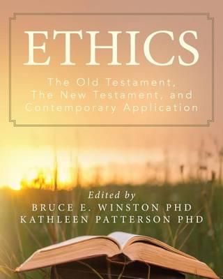 Ethics: The Old Testament, The New Testament, and Contemporary Application
