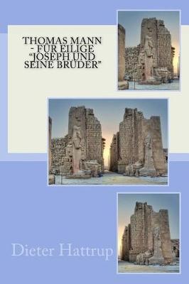 Thomas Mann - Für Eilige ""joseph Und Seine Brüder""