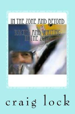 In the Zone and Beyond: Racing and Writing in the Zone