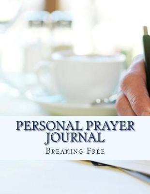 Personal Prayer Journal: Breaking Free