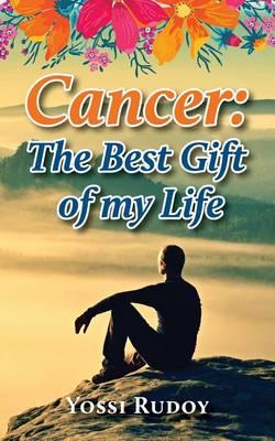Cancer: The Best Gift of My Life