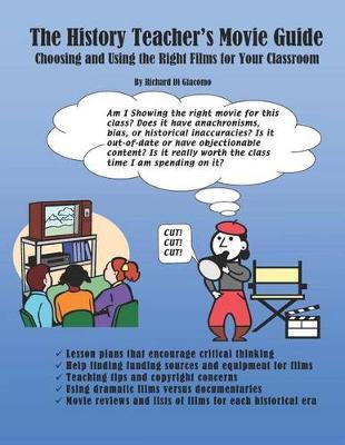 The History Teacher's Movie Guide: Choosing and Using the Right Films for Your Classroom