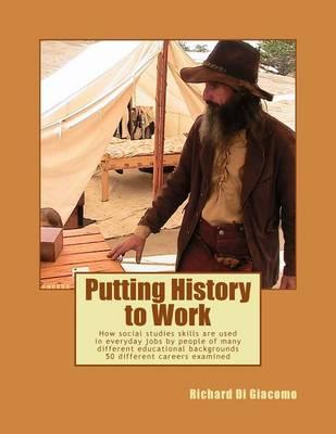 Putting History to Work: How social studies skills are used in everyday jobs by people of many different educational backgrounds?50 different careers examined