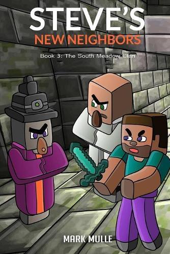Steve's New Neighbors (Book 3): The South Meadow Zombie Clan (An Unofficial Minecraft Book for Kids Ages 9 - 12 (Preteen)