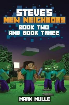 Steve's New Neighbors, Book 2 and Book 3 (An Unofficial Minecraft Book for Kids Ages 9 - 12 (Preteen)