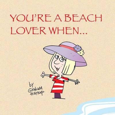 You're a Beach Lover When...