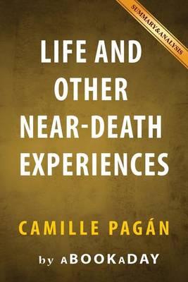 Life and Other Near-Death Experiences: By Camille Pagan - Summary & Analysis