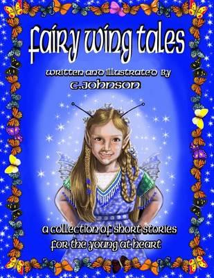 Fairy Wing Tales: A collection of short stories for the young at heart