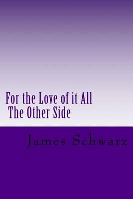 For the Love of it All: The Other Side