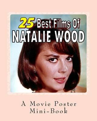 25 Best Films Of Natalie Wood: A Movie Poster Mini-Book