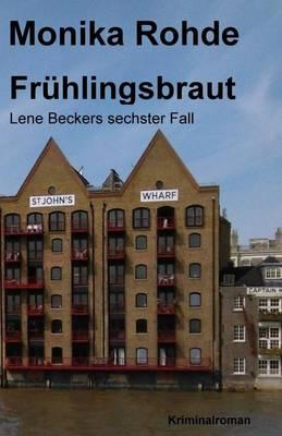 Fruehlingsbraut: Lene Beckers Sechster Fall