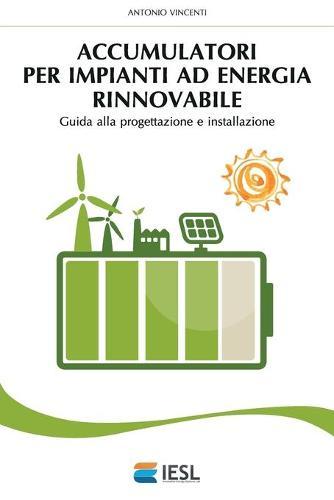 Accumulatori per impianti ad energia rinnovabile: Guida alla progettazione e installazione